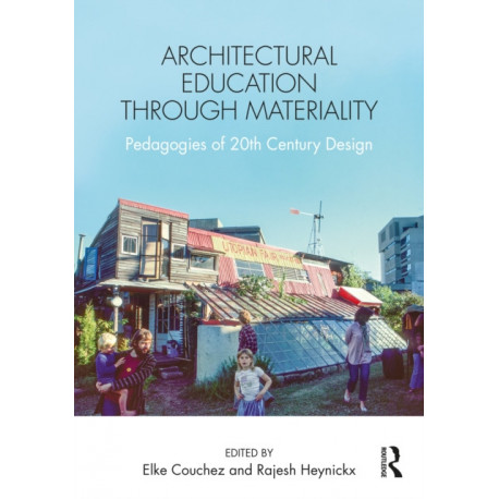 Architectural Education Through Materiality: Pedagogies of 20th Century Design