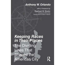 Keeping Races in Their Places: The Dividing Lines That Shaped the American City