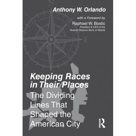 Keeping Races in Their Places: The Dividing Lines That Shaped the American City