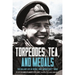 Torpedoes, Tea, and Medals: The Gallant Life of Commander D. G. H. 'Jake' Wright DSC**Royal Naval Volunteer Reserve