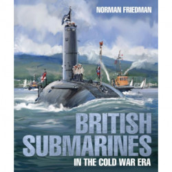 British Submarines: in the Cold War Era