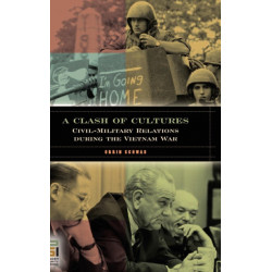 A Clash of Cultures: Civil-Military Relations during the Vietnam War