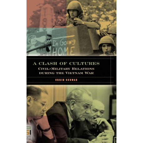 A Clash of Cultures: Civil-Military Relations during the Vietnam War