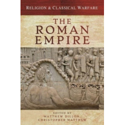 Religion & Classical Warfare: The Roman Empire