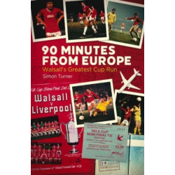 90 Minutes from Europe: Walsall's Greatest Cup Run