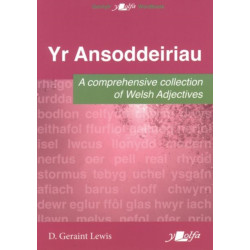 Ansoddeiriau, Yr - A Comprehensive Collection of Welsh Adjectives: A Comprehensive Collection of Welsh Adjectives