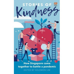 Stories of Kindness: How Singapore Came Together to Battle a Pandemic