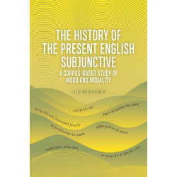 The History of the Present English Subjunctive: A Corpus-based Study of Mood and Modality