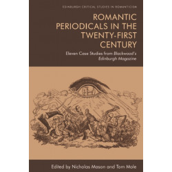 Romantic Periodicals in the Twenty-First Century: Eleven Case Studies from Blackwood's Edinburgh Magazine