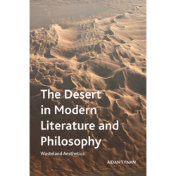 The Desert in Modern Literature and Philosophy: Wasteland Aesthetics