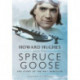 Howard Hughes and the Spruce Goose: The Story of the HK-1 Hercules