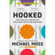 Hooked: Food, Free Will, and How the Food Giants Exploit Our Addictions
