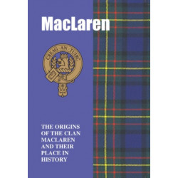 MacLaren: The Origins of the Clan MacLaren and Their Place in History