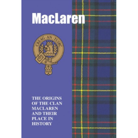 MacLaren: The Origins of the Clan MacLaren and Their Place in History