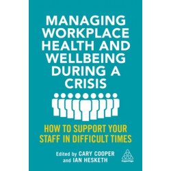 Managing Workplace Health and Wellbeing during a Crisis: How to Support your Staff in Difficult Times