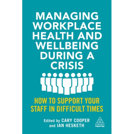 Managing Workplace Health and Wellbeing during a Crisis: How to Support your Staff in Difficult Times