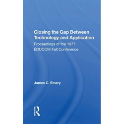 Closing the Gap Between Technology and Application: Proceedings of the 1977 EDUCOM Fall Conference