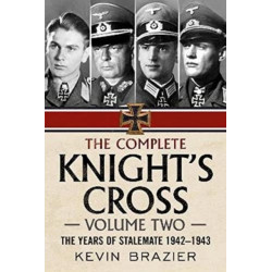 The Complete Knight's Cross: The Years of Stalemate 1942-1943