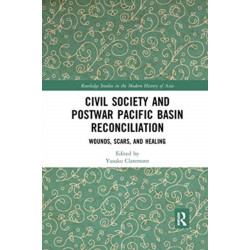 Civil Society and Postwar Pacific Basin Reconciliation: Wounds, Scars, and Healing
