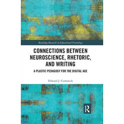 Connections Between Neuroscience, Rhetoric, and Writing: A Plastic Pedagogy for the Digital Age
