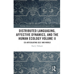 Distributed Languaging, Affective Dynamics, and the Human Ecology Volume II: Co-articulating Self and World