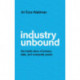 Industry Unbound: The Inside Story of Privacy, Data, and Corporate Power