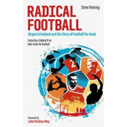 Radical Football: Jurgen Griesbeck and the Story of Football for Good