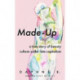 Made-Up: A True Story of Beauty Culture under Late Capitalism