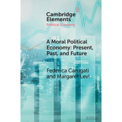A Moral Political Economy: Present, Past, and Future