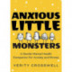 Anxious Little Monsters: A Gentle Mental Health Companion for Anxiety and Stress (Art Therapy, Mood Disorder Gift)
