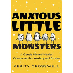 Anxious Little Monsters: A Gentle Mental Health Companion for Anxiety and Stress (Art Therapy, Mood Disorder Gift)