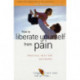 How to Liberate Yourself from Pain: Practical Help for Sufferers
