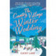 The Country Village Winter Wedding: A cosy feel-good wintry read (The Country Village Series book 3)