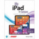 My iPad for Seniors (Covers all iPads running iPadOS 15)
