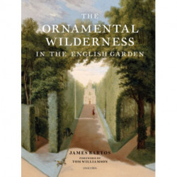 The Ornamental Wilderness in the English Garden