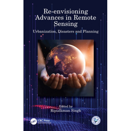 Re-envisioning Advances in Remote Sensing: Urbanization, Disasters and Planning