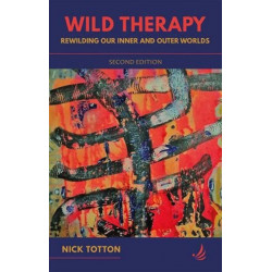 Wild Therapy (second edition): Rewilding our inner and outer worlds