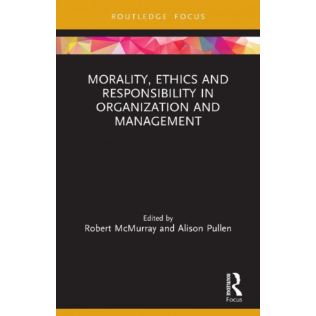 Morality, Ethics and Responsibility in Organization and Management