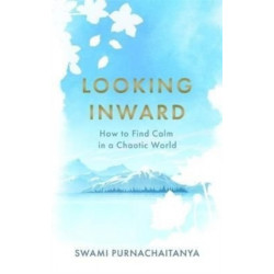 Looking Inward: How to Find Calm in a Chaotic World