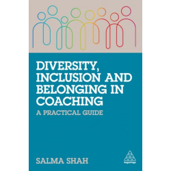 Diversity, Inclusion and Belonging in Coaching: A Practical Guide