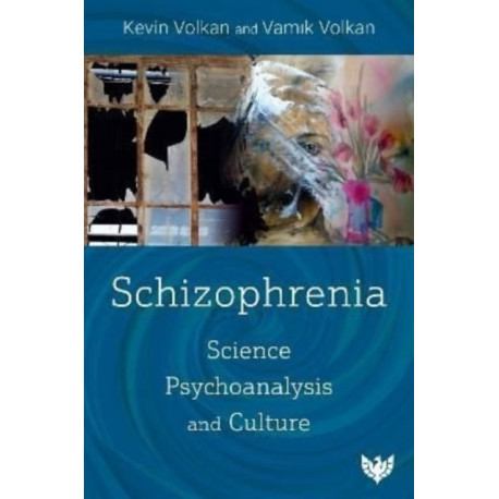 Schizophrenia: Science, Psychoanalysis, and Culture