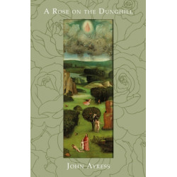 A Rose on the Dunghill: The Reflections of a Fool on the Hill