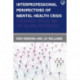 Interprofessional Perspectives Of Mental Health Crisis: For Nurses, Health, and the Helping Professions