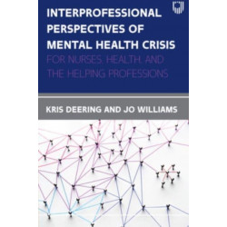 Interprofessional Perspectives Of Mental Health Crisis: For Nurses, Health, and the Helping Professions