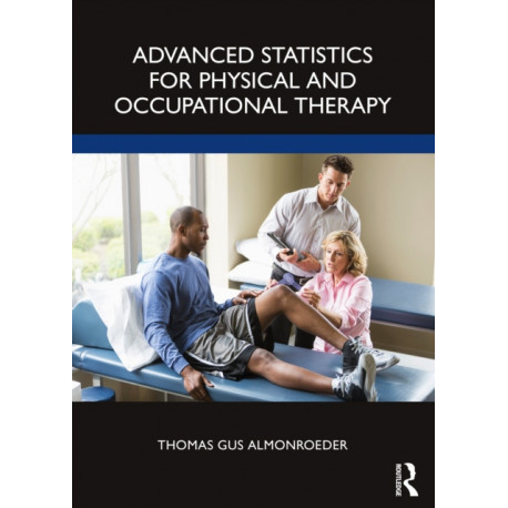 Advanced Statistics for Physical and Occupational Therapy