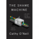 The Shame Machine: Who Profits in the New Age of Humiliation