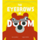 The Eyebrows of Doom: From the illustrator of New York Times best seller This Is Baby by Jimmy Fallon