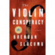 The Violin Conspiracy: A Novel