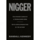 Nigger: The Strange Career of a Troublesome Word  - with a New Introduction by the Author