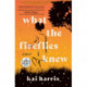 What the Fireflies Knew: A Novel